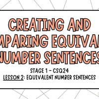 Stage 1 EAST Maths - CSQ24 | Lessons 1-2 | Understanding Equivalent Number Sentences - thumbnail 4 of 4