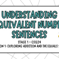 Stage 1 EAST Maths - CSQ24 | Lessons 1-2 | Understanding Equivalent Number Sentences - thumbnail 3 of 4