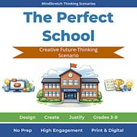 The Perfect School | Future-Thinking Scenario | Creative Problem Solving | Enrichment | No-prep